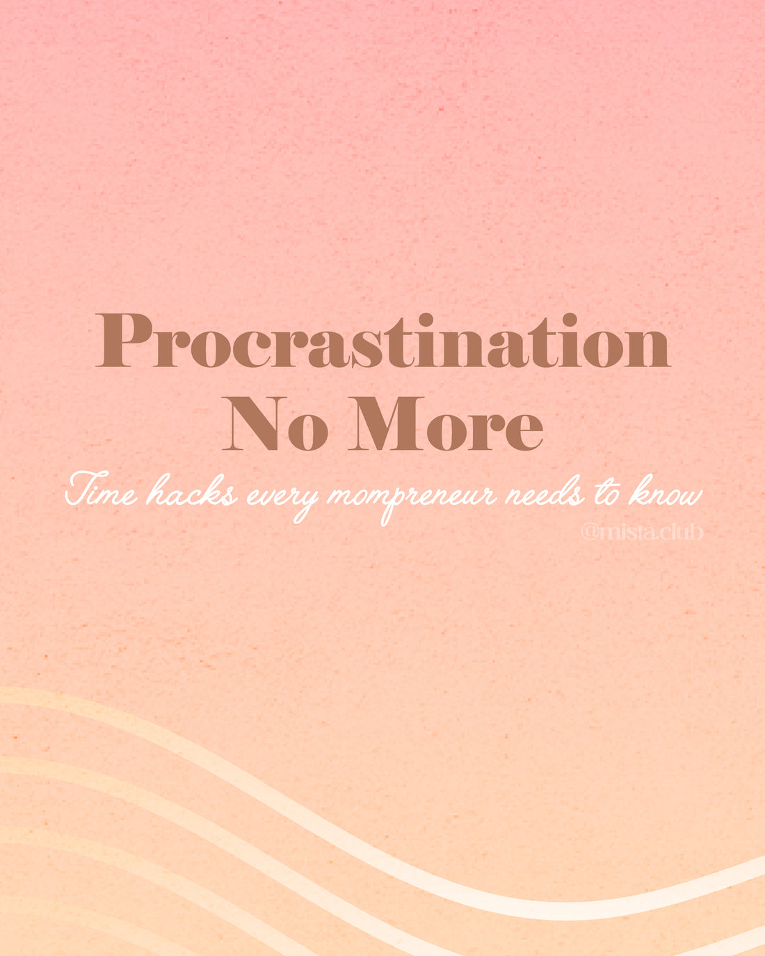 Procrastination No More: Time Hacks Every Mompreneur Needs to Know ⏰✨