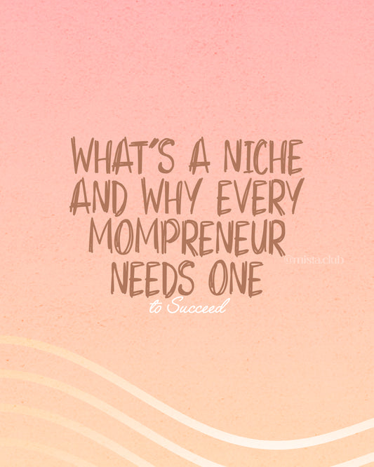 Whatâs a Niche and Why Every Mompreneur Needs One