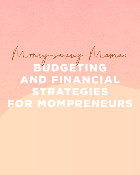 Money-Savvy Mama: Budgeting and Financial Strategies for Mompreneurs 💵✨